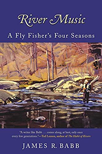 River Music: A Fly Fisher's Four Seasons