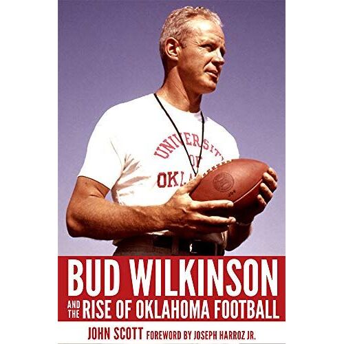 Bud Wilkinson And The Rise Of Oklahoma Football
