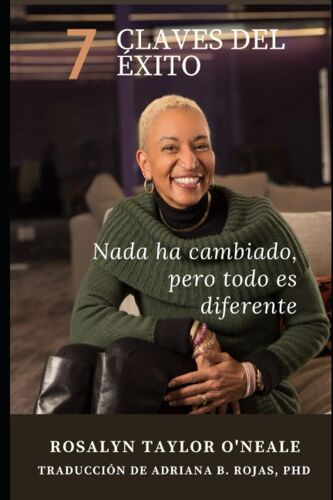 7 Claves Del Éxito: Nada Ha Cambiado, Pero Todo Es Diferente (Spanish Edition)