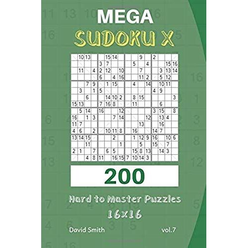 Mega Sudoku X - 200 Hard To Master Puzzles 16x16 Vol.7