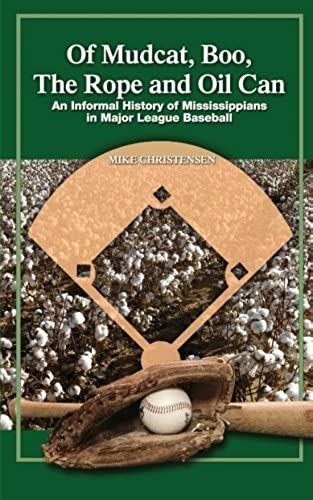 Of Mudcat, Boo, The Rope And Oil Can: An Informal History Of Mississippians In Major League Baseball