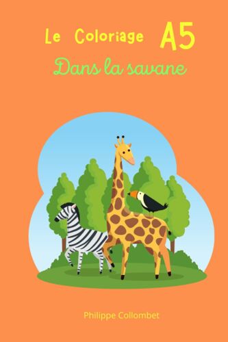 Le Coloriage A5 - Dans La Savane (French Edition)