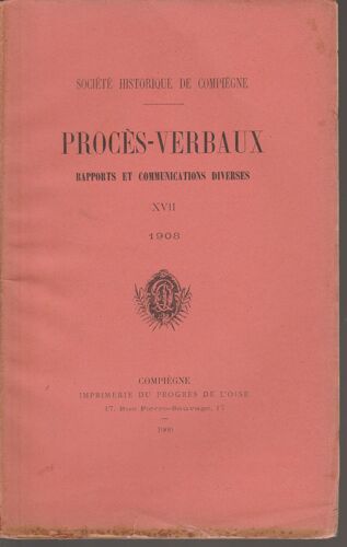 Procès Verbaux De La Société Historique De Compiègne N° Xvii De 1908