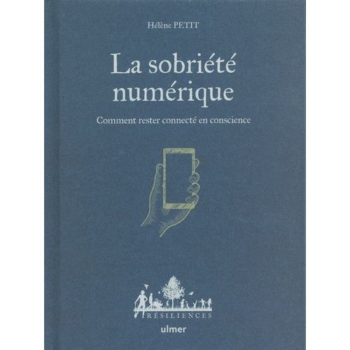 La Sobriété Numérique - Comment Rester Connecté En Conscience