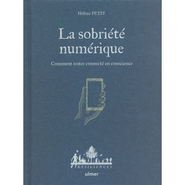 La Sobriété Numérique - Comment Rester Connecté En Conscience