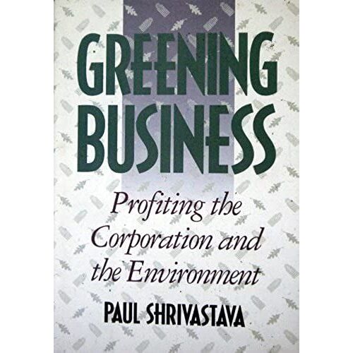 Greening Business: Sustaining The Corporation And The Environment