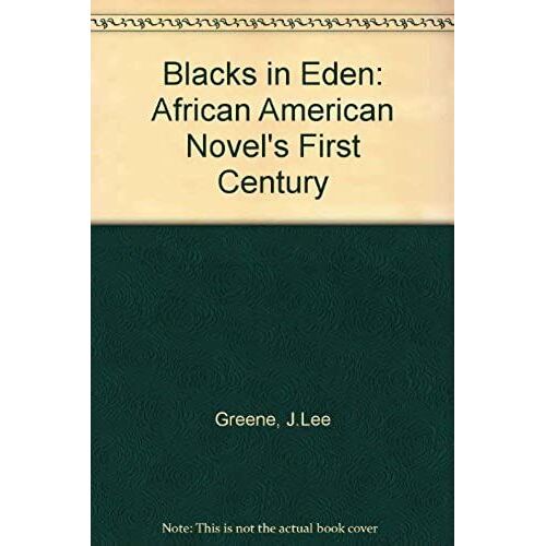 Blacks In Eden: African American Novel's First Century