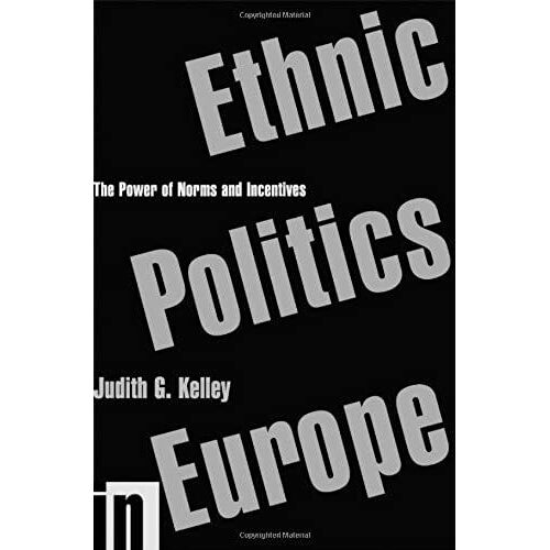 Ethnic Politics In Europe: The Power Of Norms And Incentives