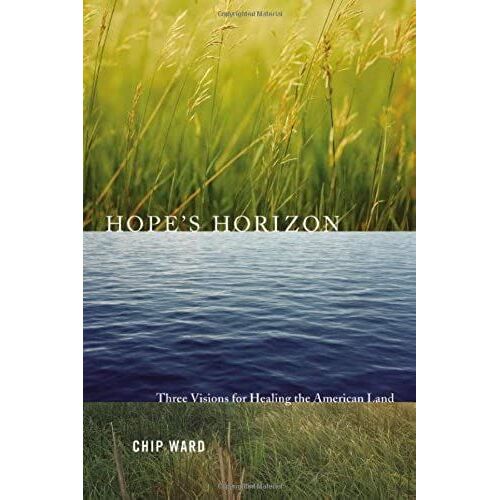 Hope's Horizon: Three Visions For Healing The American Land