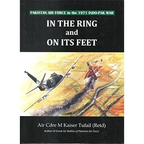 In The Ring And On Its Feet Pakistan Air Force In The 1971 Indo Pak War
