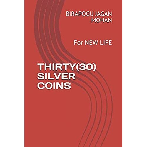 Thirty(30) Silver Coins: For New Life