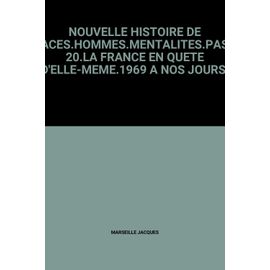 Nouvelle Histoire De France.Espaces.Hommes.Mentalites.Passions.Tome 20.La France En Quete D'elle-Meme.1969 A Nos Jours.