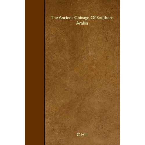 The Ancient Coinage Of Southern Arabia