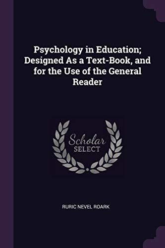 Psychology In Education; Designed As A Text-Book, And For The Use Of The General Reader