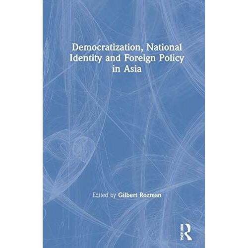 Democratization, National Identity And Foreign Policy In Asia