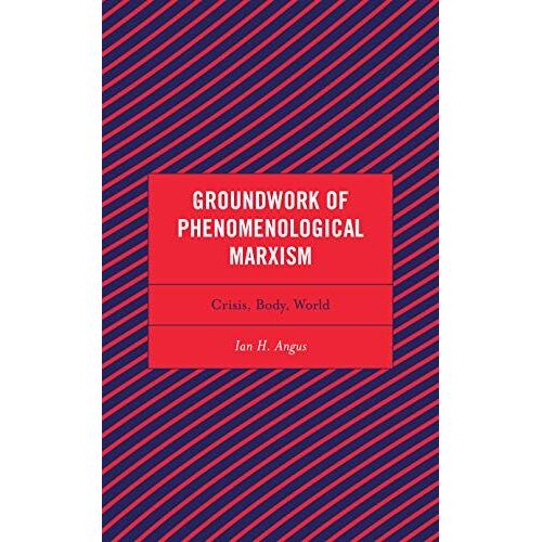 Groundwork Of Phenomenological Marxism
