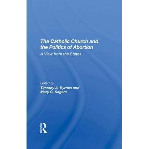 The Catholic Church And The Politics Of Abortion