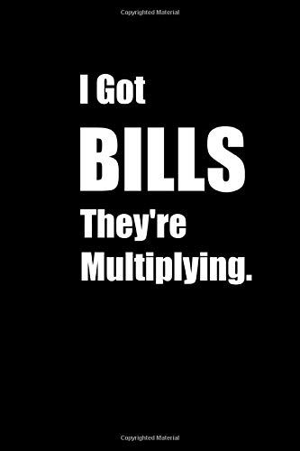 I Got Bills They're Multiplying