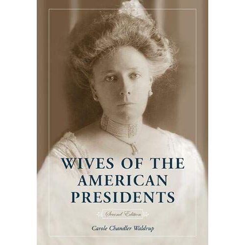 Wives Of The American Presidents, 2d Ed.