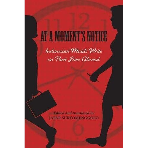 At A Moment's Notice: Indonesian Maids Write On Their Lives Abroad