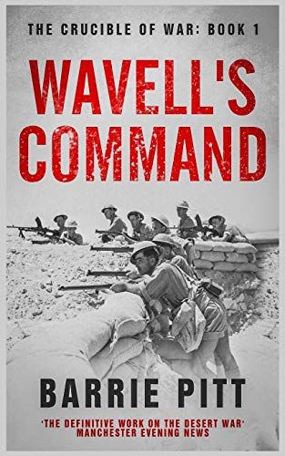 Wavell's Command: The Crucible Of War Book 1