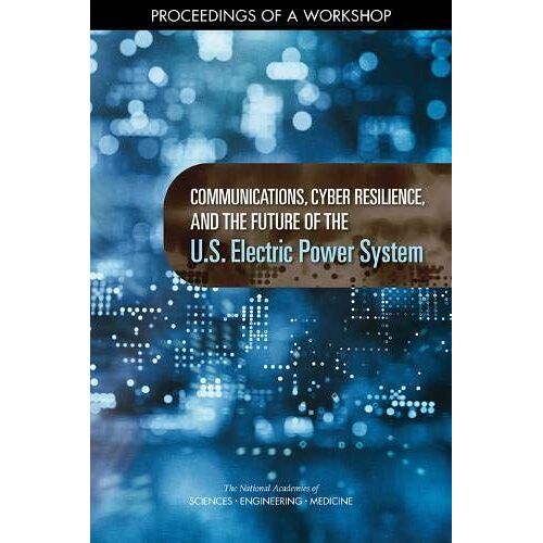 Communications, Cyber Resilience, And The Future Of The U.S. Electric Power System