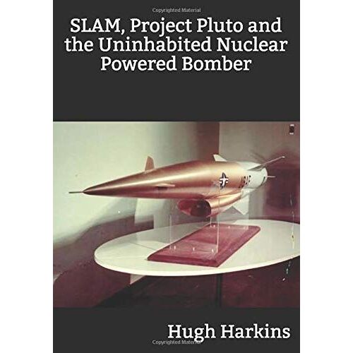 Slam, Project Pluto And The Uninhabited Nuclear Bomber