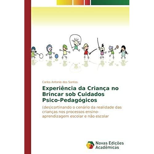 Experiência Da Criança No Brincar Sob Cuidados Psico-Pedagógicos
