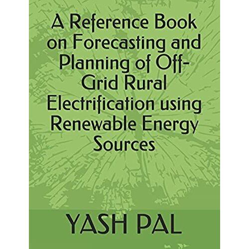 A Reference Book On Forecasting And Planning Of Off-Grid Rural Electrification Using Renewable Energy Sources