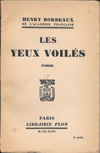 "Les Yeux Voilés" (Suivi De "La Source" Et De "L'échange"). Henry Bordeaux - Librairie Plon (1943)