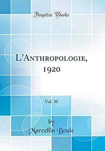 L'anthropologie, 1920, Vol. 30 (Classic Reprint)