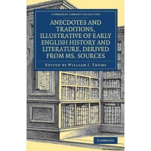 Anecdotes And Traditions, Illustrative Of Early English History And Literature, Derived From Ms. Sources