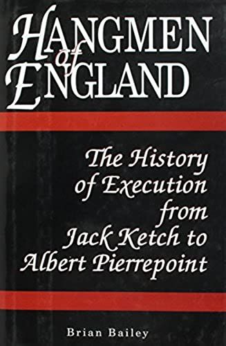 Hangmen Of England: History Of Execution From Jack Ketch To Albert Pierrepoint