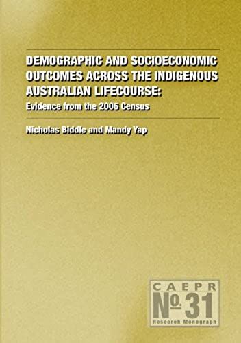 Demographic And Socioeconomic Outcomes Across The Indigenous Australian Lifecourse: Evidence From The 2006 Census