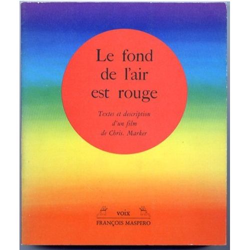 Le Fond De L'air Est Rouge : Scenes De La Troisieme Guerre Mondiale, 1967-1977