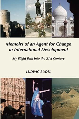 Memoirs Of An Agent For Change In International Development: My Flight Path Into The 21st Century