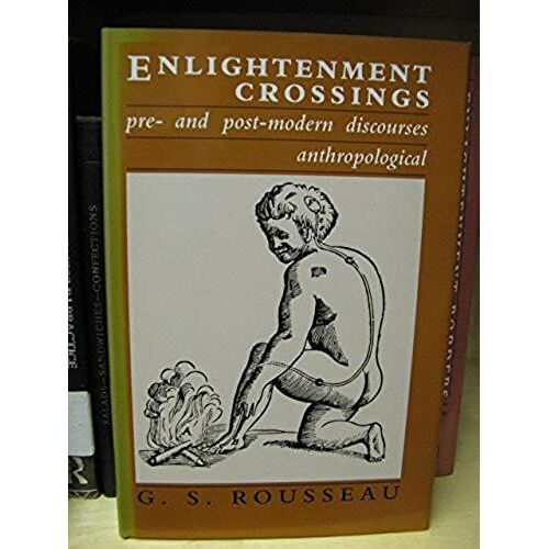 Enlightenment Crossings: Pre- And Post-Modern Discourses - Anthropological, Sexual: 001