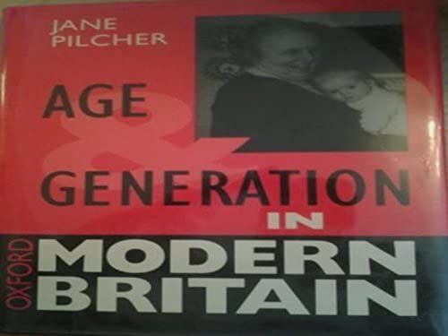 Age And Generation In Modern Britain (Oxford Modern Britain)