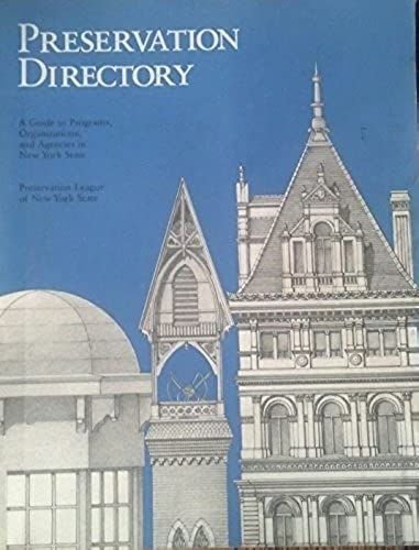 Preservation Directory: A Guide To Programs, Organizations And Agencies In Ny State