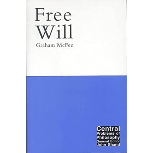 Free Will (Central Problems Of Philosophy)
