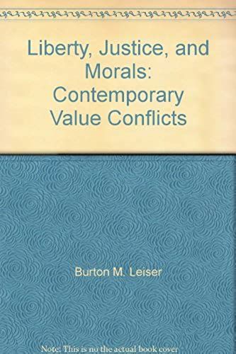 Liberty, Justice And Morals: Value Conflicts In An Age Of Revolution