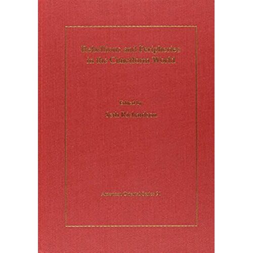 Rebellions And Peripheries In The Cuneiform World (American Oriental)