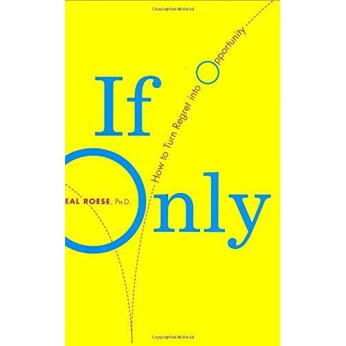 If Only: How To Turn Regret Into Opportunity