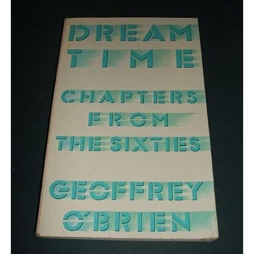 Dream Time: Chapters From The Sixties