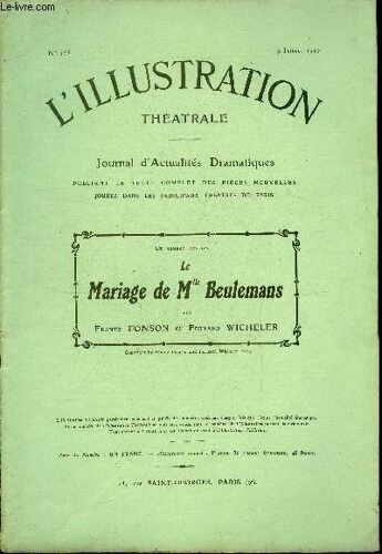 L Illustration Théatrale N° 155 - Le Mariage De Mlle Beulemans, Comédie En Trois Actes Par Frantz Fonson Et Fernand Wicheler, Représentée Pour La Première Fois : A Bruxelles, Au Théatre De L Olympia(...)