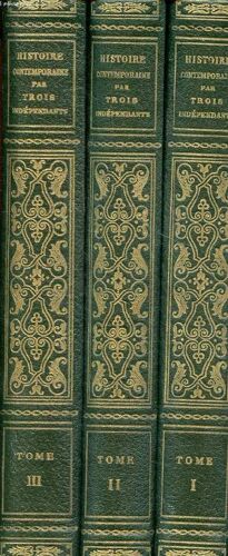 Histoire Contemporaine Par Trois Indépendants Tome Premier La France Du Sacrifice (1914-1916) Tome Second La France De La Victoire (1917-1919) Tome Troisième La France Des Réalités (1920-1930)