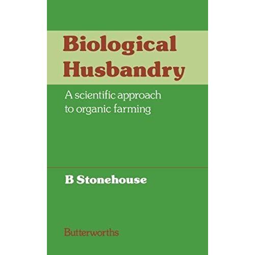 Biological Husbandry: A Scientific Approach To Organic Farming
