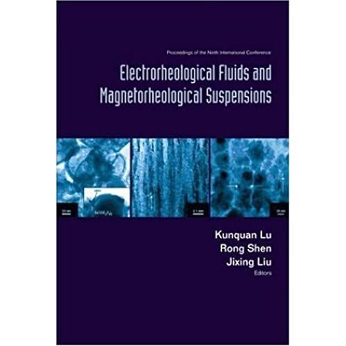 Electrorheological Fluids And Magnetorheological Suspensions (Ermr2004): Proceedings Of The Ninth International Conference, Beijing, China, 29 August-3 September 2004