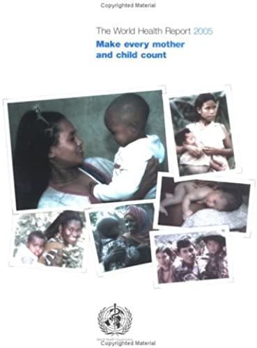 The World Health Report 2005: Make Every Mother And Child Count