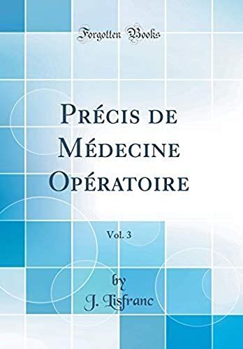 Précis De Médecine Opératoire, Vol. 3 (Classic Reprint)
